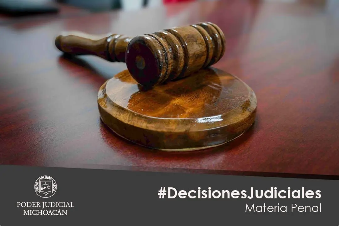 Decisiones de juezas y jueces de Michoacán suman más de 125 años de prisión en casos de alto impacto