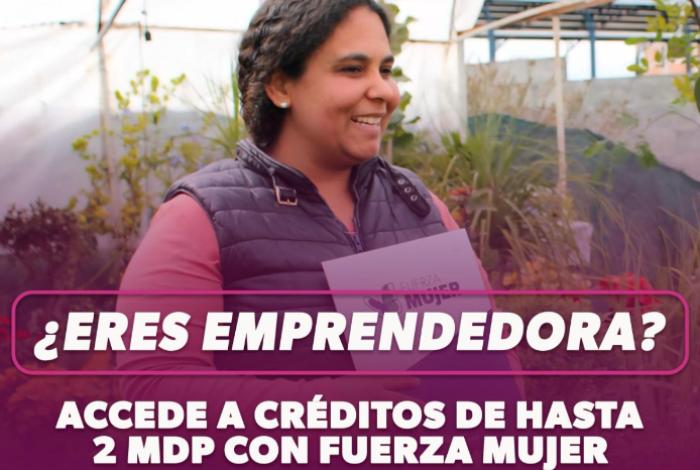 ¿Eres emprendedora? Accede a créditos de hasta 2 mdp con Fuerza Mujer
