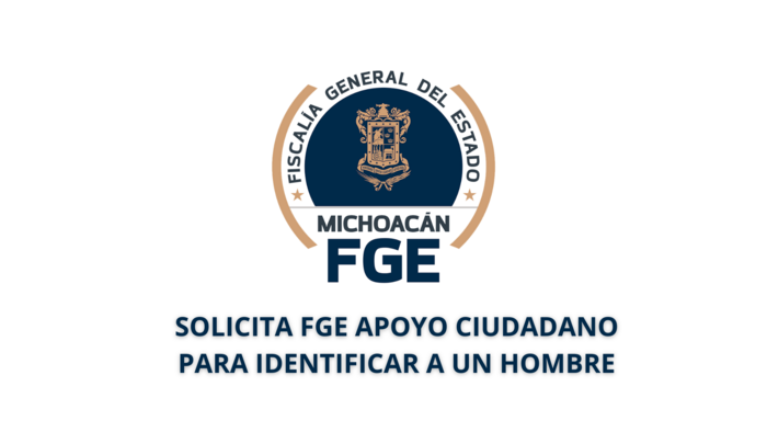 Fiscalía General solicita colaboración ciudadana para conocer la identidad de un hombre, víctima de homicidio, localizado en Morelia