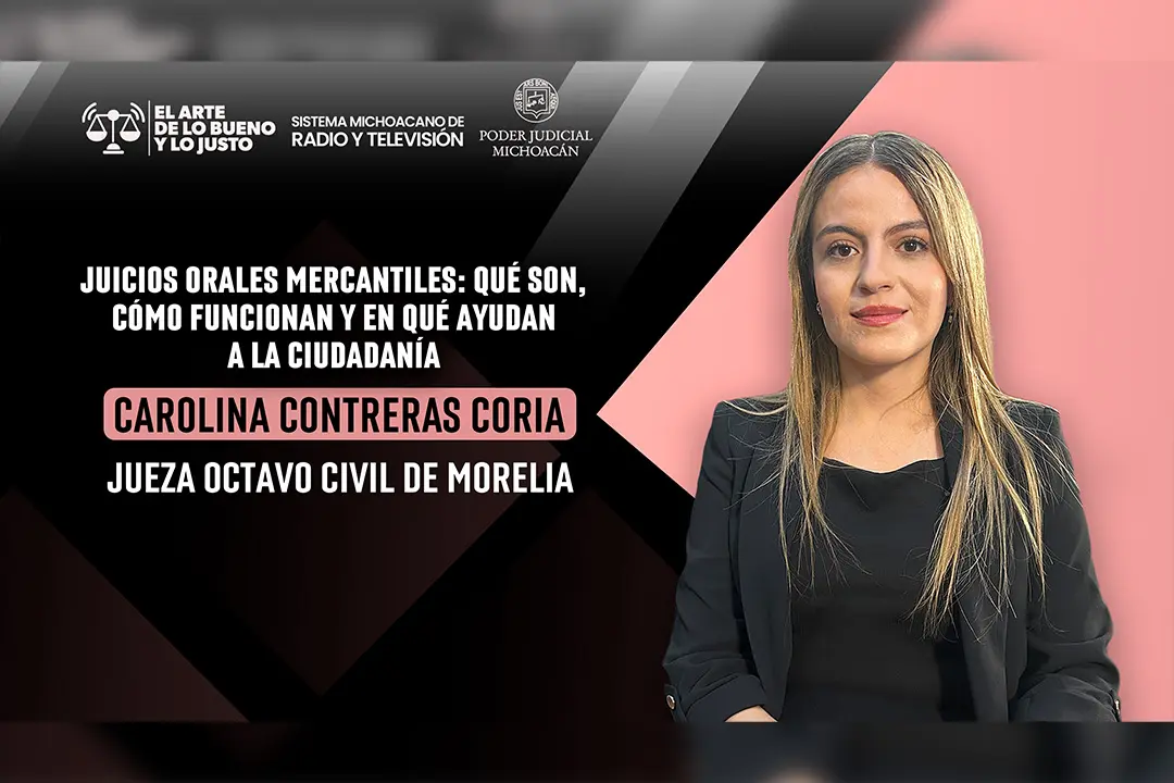 Juicios orales mercantiles acercan la justicia a la ciudadanía, explica jueza civil Carolina Contreras Coria