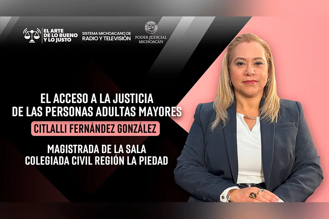 Justicia para personas adultas mayores, un compromiso con la igualdad y la dignidad: magistrada Citlalli Fernández