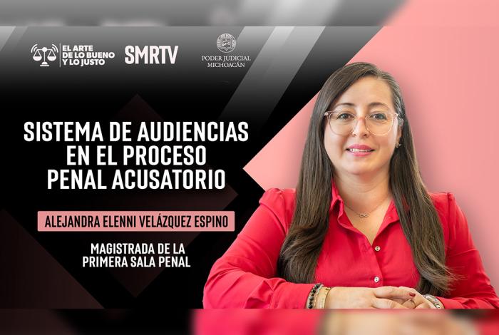 Magistrada Elenni Velázquez: sobre el sistema de audiencias del proceso penal acusatorio y oral