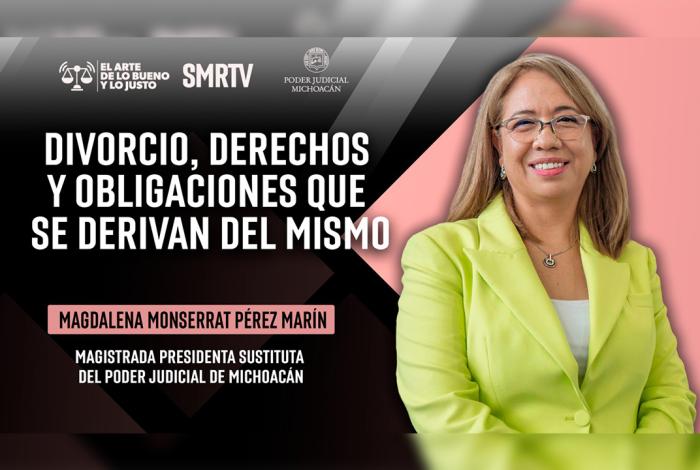 Magistrada Monserrat Pérez Marín aborda el tema de divorcio, derechos y obligaciones