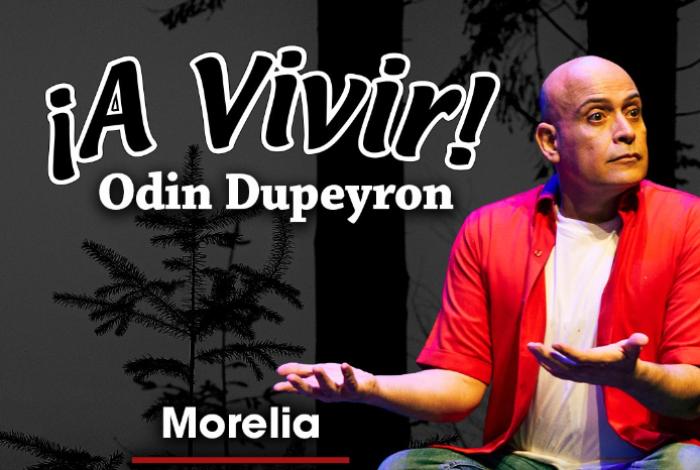 Odín Dupeyron regresa a Morelia con ¡A Vivir! y lanza un mensaje que invita a replantear la vida