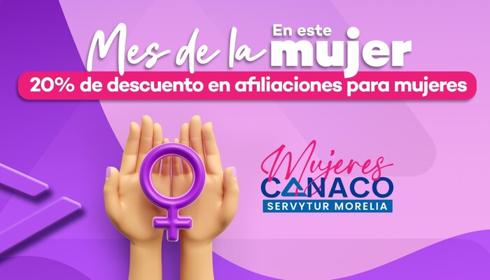 Ofrece CANACO Morelia 20% de descuento en afiliación a mujeres durante todo marzo