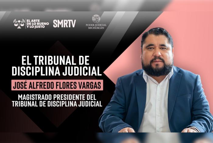 Tribunal de Disciplina Judicial reafirma su compromiso con transparencia y confianza ciudadana: José Alfredo Flores